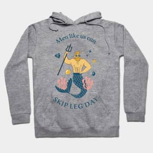 mermaid men like us can skip leg day Hoodie